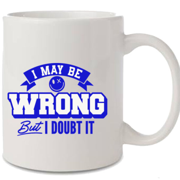 I May Be Wrong Mug Thumbnail