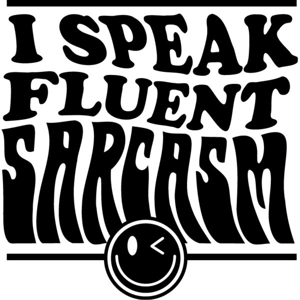 I speak fluent sarcasm Thumbnail